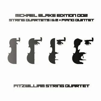 Michael Blake String Quartets 1 &2, Piano Quintet by 