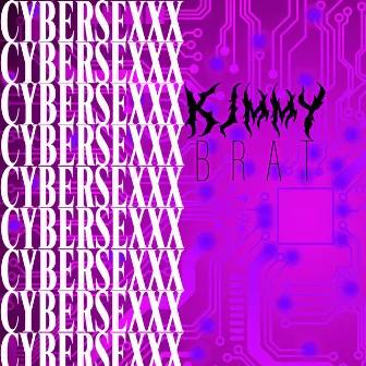 Cybersexxx by KIMMY BRAT