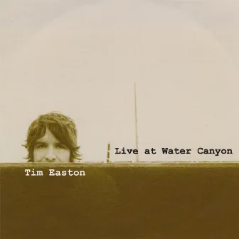 Live At Water Canyon by Tim Easton