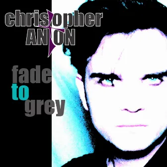 Fade to Grey by Christopher Anton