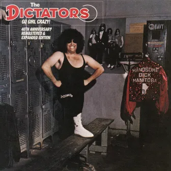 Go Girl Crazy! (40th Anniversary Edition) by The Dictators