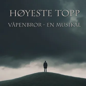 Høyeste topp (Fra Våpenbror - en musikal) by Alf J.A.Borge