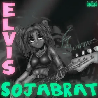 Elvis (feat. Summrs) by Sojabrat