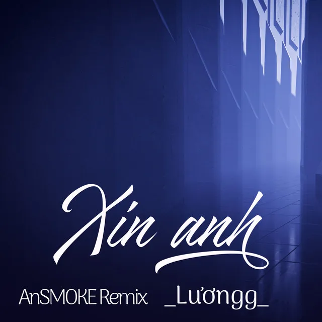 Xin Anh (AnSMOKE Remix)