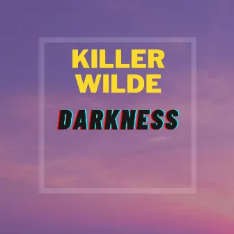 Darkness by Killer Wilde