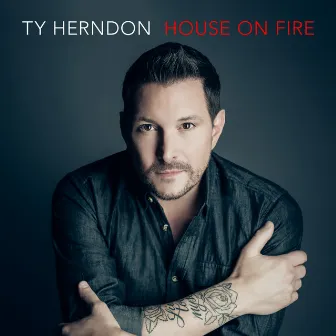 House on Fire by Ty Herndon