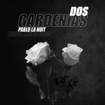 Dos Gardenias by Pablo La Nuit