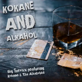 Kokane and Alkahol by Big Sproxx