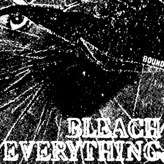 Bound by Bleach Everything