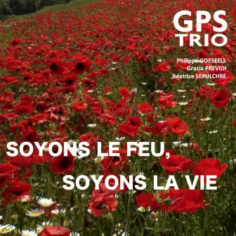 SOYONS LE FEU, SOYONS LA VIE by GPS Trio