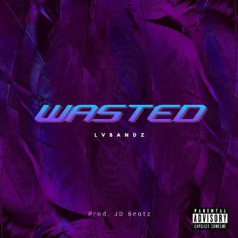 Wasted by LVBandz