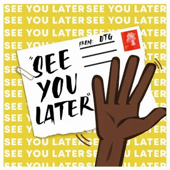 See You Later by DTG