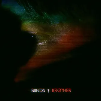 Brother by BIINDS