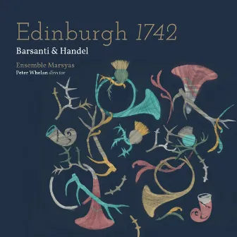 Barsanti & Handel: Edinburgh 1742 by Ensemble Marsyas