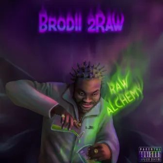 Raw Alchemy by Brodii 2Raw