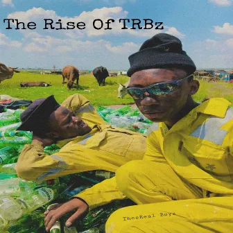 The Rise of Trbz by TheeReal Boyz