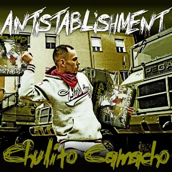 Antistablishment by Chulito Camacho