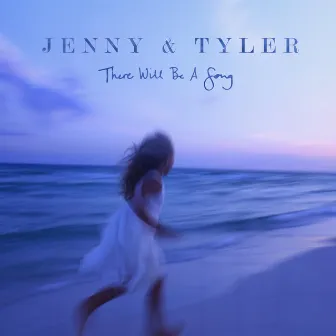 There Will Be a Song (Deluxe) by Jenny & Tyler