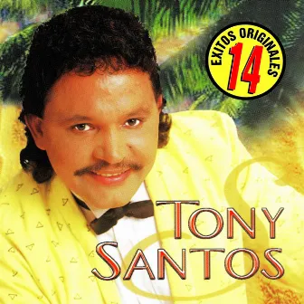 14 Exitos Originales by Tony Santos