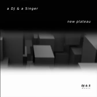 New Plateau by A DJ & a Singer