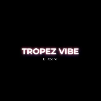 Tropez Vibe by Blitzaro