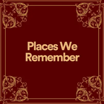 Places We Remember by Classical