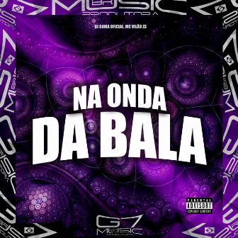 Na Onda da Bala by DJ GOMA OFICIAL