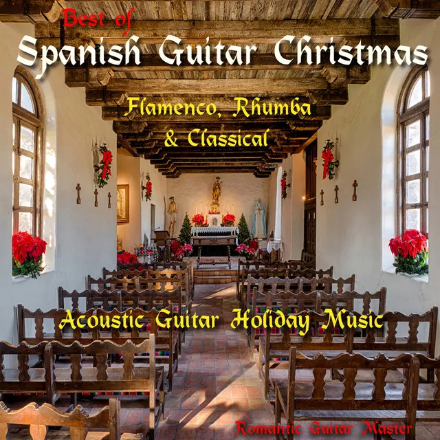 Best of Spanish Guitar Christmas: Flamenco, Rhumba & Classical - Acoustic Guitar Holiday Music