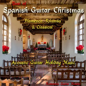 Best of Spanish Guitar Christmas: Flamenco, Rhumba & Classical - Acoustic Guitar Holiday Music by Romantic Guitar Master