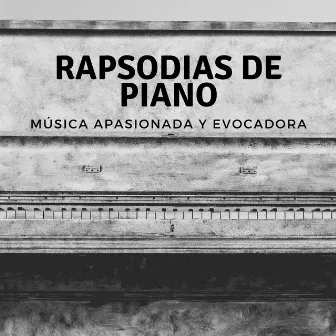 Rapsodias De Piano: Música Apasionada Y Evocadora by 