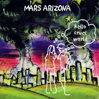 Hello Cruel World by Mars Arizona