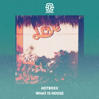 What Is House by Hotboxx