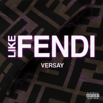 Like Fendi (LMTS) by VerSay