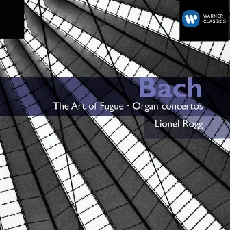 Bach: The Art of Fugue & Organ Concertos by Lionel Rogg