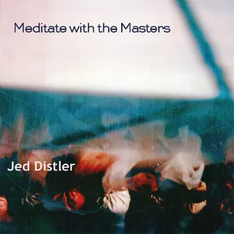 Meditate with the Masters by Jed Distler