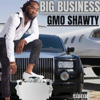 Big Business by GMO Shawty