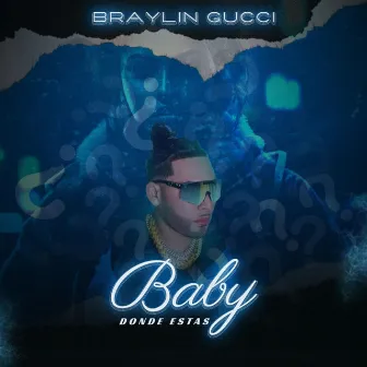 Baby Donde Esta by Braylin Gucci