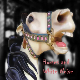 Horses and White Noise by Fred Miller