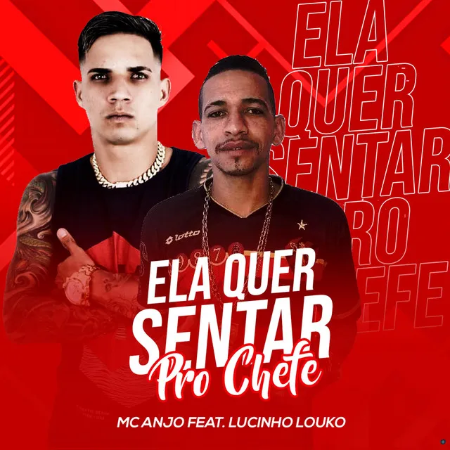 Ela Quer Sentar pro Chefe (feat. Lucinho Louko)