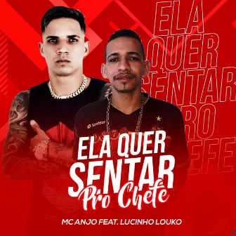 Ela Quer Sentar pro Chefe by Mc Anjo