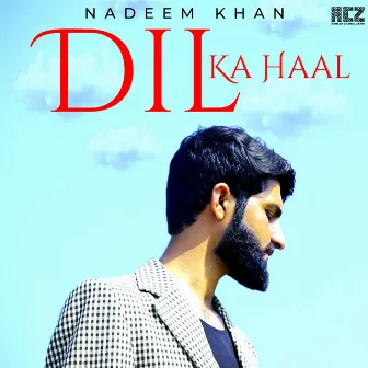 Dil Ka Haal by Nadeem Khan