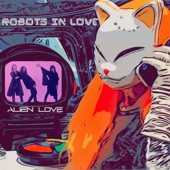 ALIEN LOVE by Robots In Love