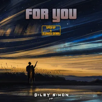 For You (Sped Up & Slowed Down) by Diley Simon VIP