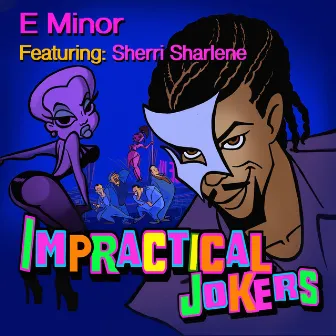 Impractical Jokers by E Minor