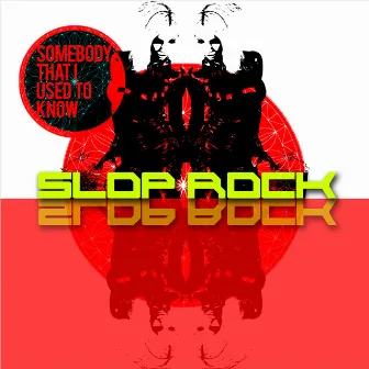 Somebody That I Used to Know (Bass Crusaders Remixes) by Slop Rock