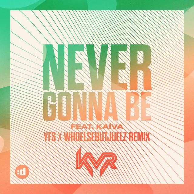 Never Gonna Be (feat. Kaíva) - YFS x WHOELSEBUTJUELZ Remix