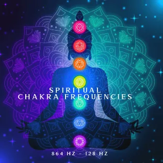 Spiritual Chakra Frequencies – 864 Hz – 128 Hz by Chakras Healing Music Academy