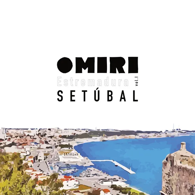 OMIRI - Estremadura vol.I: Setúbal