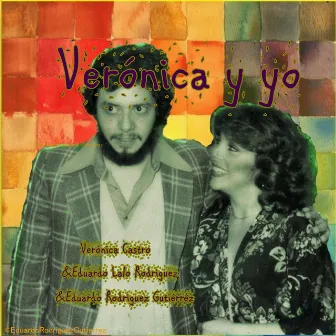 Verónica y Yo by Eduardo Rodriguez Gutierrez