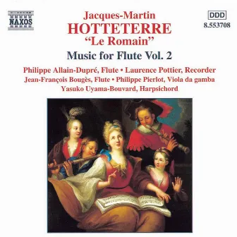 Hotteterre: Music for Flute, Vol. 2 - Deuxieme Livre De Pieces by Jacques Hotteterre